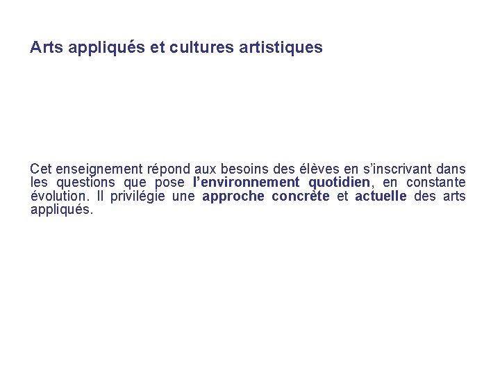 Arts appliqués et cultures artistiques Cet enseignement répond aux besoins des élèves en s’inscrivant