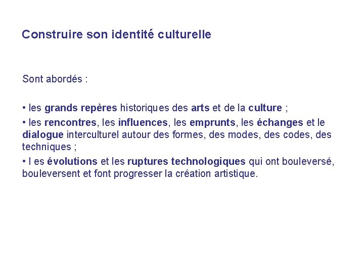 Construire son identité culturelle Sont abordés : • les grands repères historiques des arts