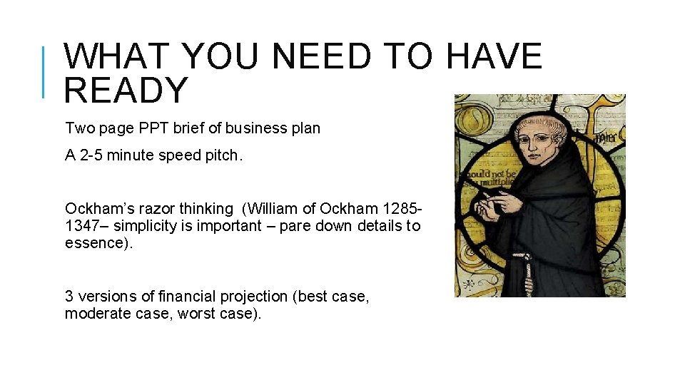WHAT YOU NEED TO HAVE READY Two page PPT brief of business plan A