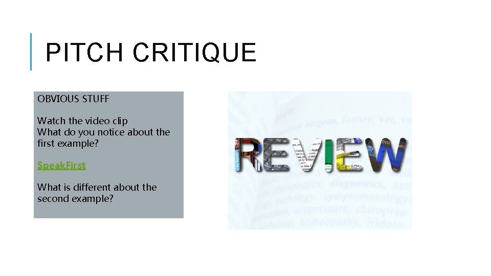 PITCH CRITIQUE OBVIOUS STUFF Watch the video clip What do you notice about the
