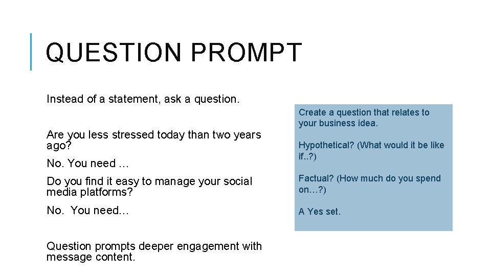 QUESTION PROMPT Instead of a statement, ask a question. Create a question that relates