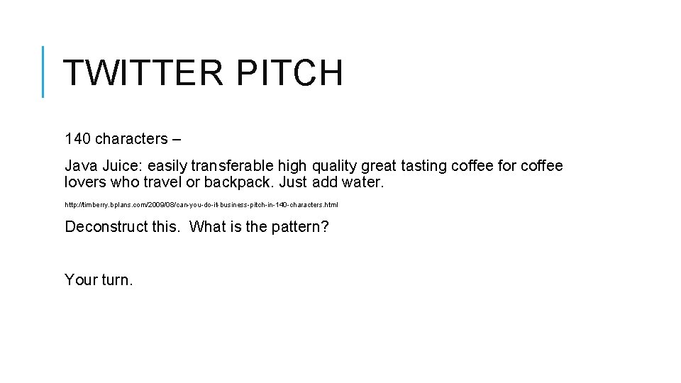 TWITTER PITCH 140 characters – Java Juice: easily transferable high quality great tasting coffee