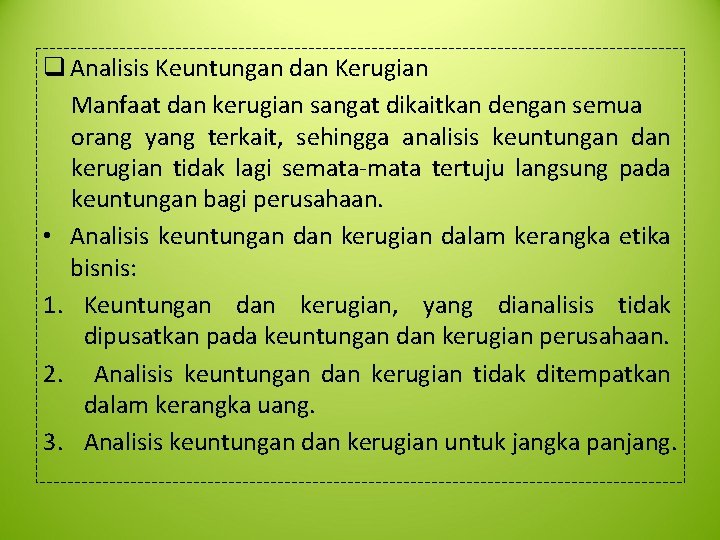 q Analisis Keuntungan dan Kerugian Manfaat dan kerugian sangat dikaitkan dengan semua orang yang