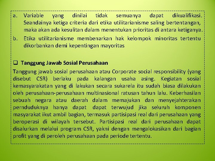 a. b. Variable yang dinilai tidak semuanya dapat dikualifikasi. Seandainya ketiga criteria dari etika