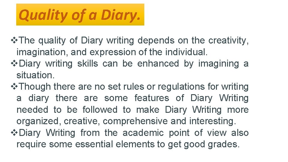 Quality of a Diary. v. The quality of Diary writing depends on the creativity,