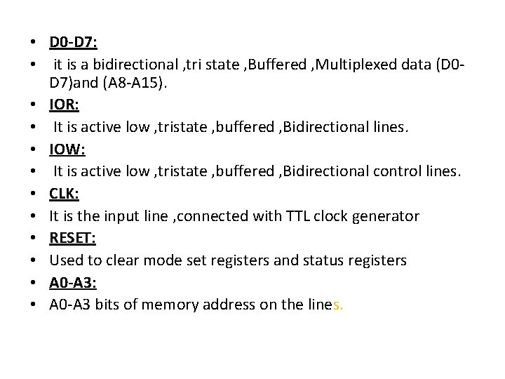  • D 0 -D 7: • it is a bidirectional , tri state