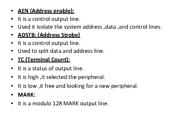  • • • AEN (Address enable): It is a control output line. Used