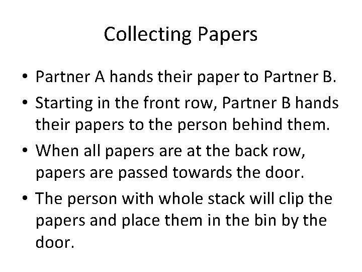 Collecting Papers • Partner A hands their paper to Partner B. • Starting in