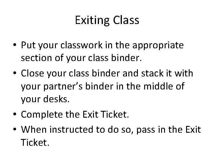 Exiting Class • Put your classwork in the appropriate section of your class binder.