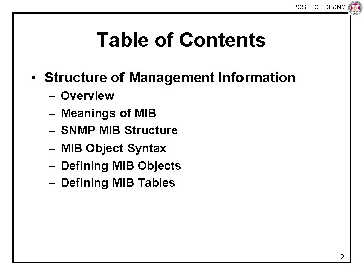 POSTECH DP&NM Lab Table of Contents • Structure of Management Information – – –