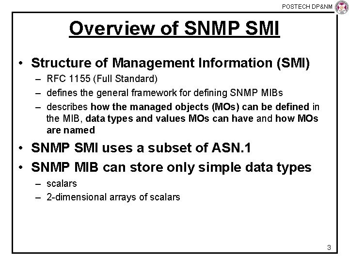 POSTECH DP&NM Lab Overview of SNMP SMI • Structure of Management Information (SMI) –