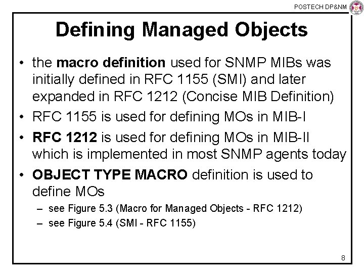 POSTECH DP&NM Lab Defining Managed Objects • the macro definition used for SNMP MIBs