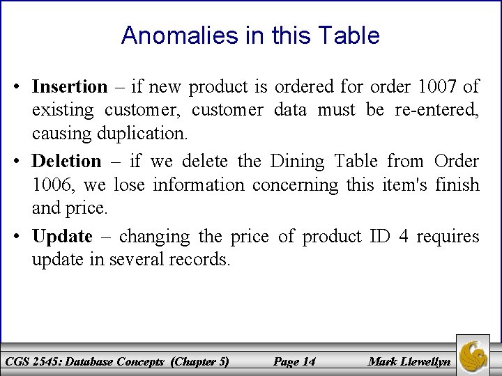 Anomalies in this Table • Insertion – if new product is ordered for order