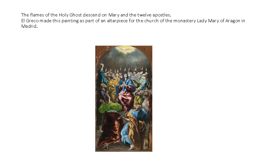 The flames of the Holy Ghost descend on Mary and the twelve apostles. El