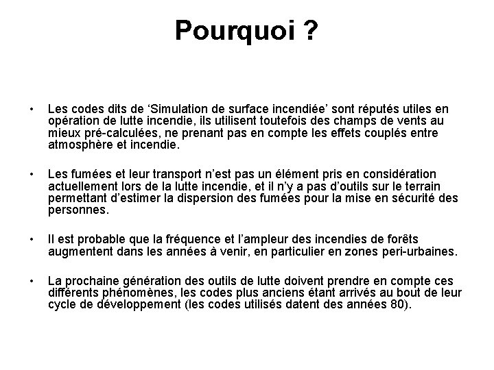 Pourquoi ? • Les codes dits de ‘Simulation de surface incendiée’ sont réputés utiles