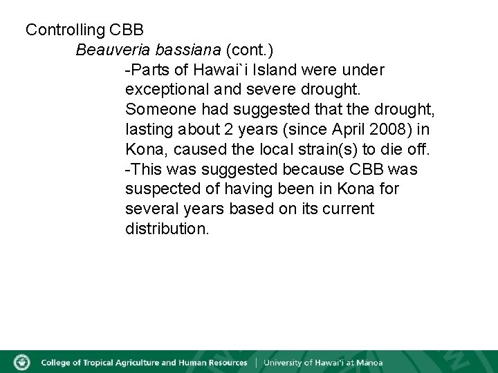 Controlling CBB Beauveria bassiana (cont. ) -Parts of Hawai`i Island were under exceptional and