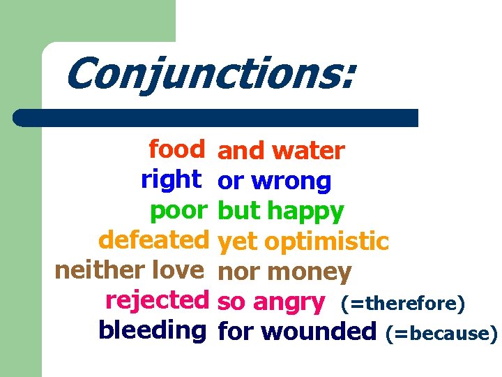 Conjunctions: food right poor defeated neither love rejected bleeding and water or wrong but