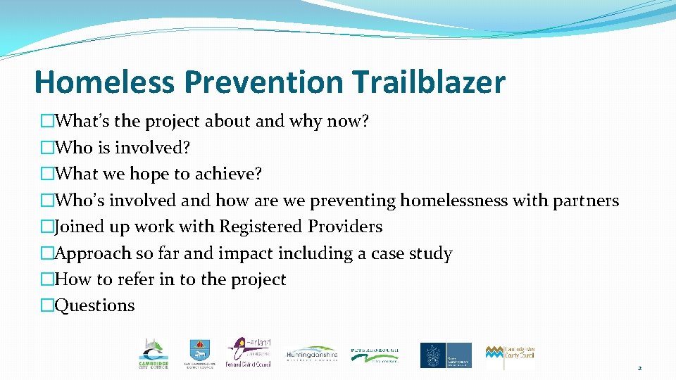 Homeless Prevention Trailblazer �What’s the project about and why now? �Who is involved? �What