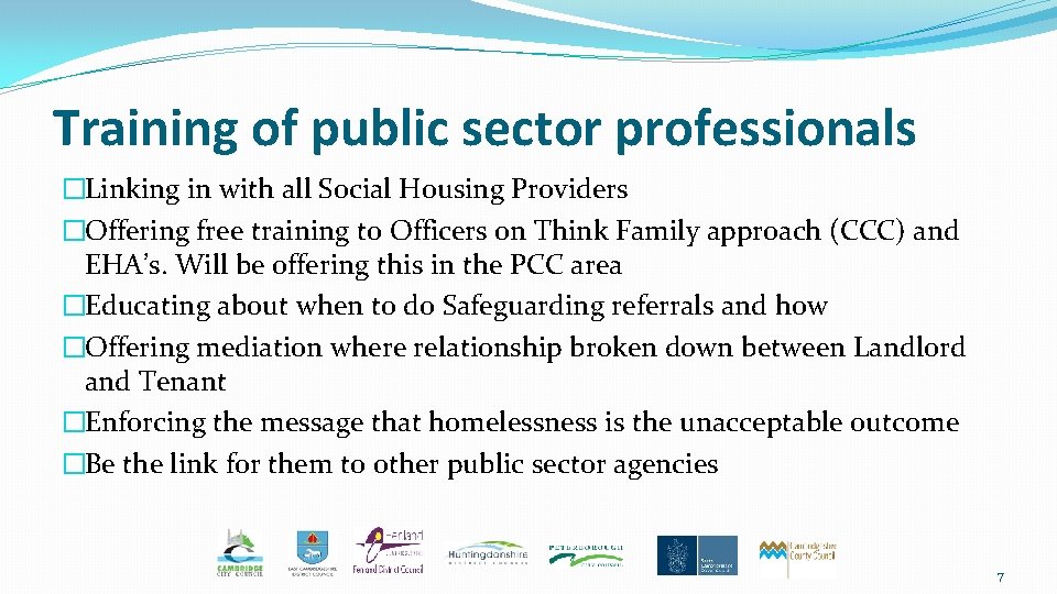 Training of public sector professionals �Linking in with all Social Housing Providers �Offering free