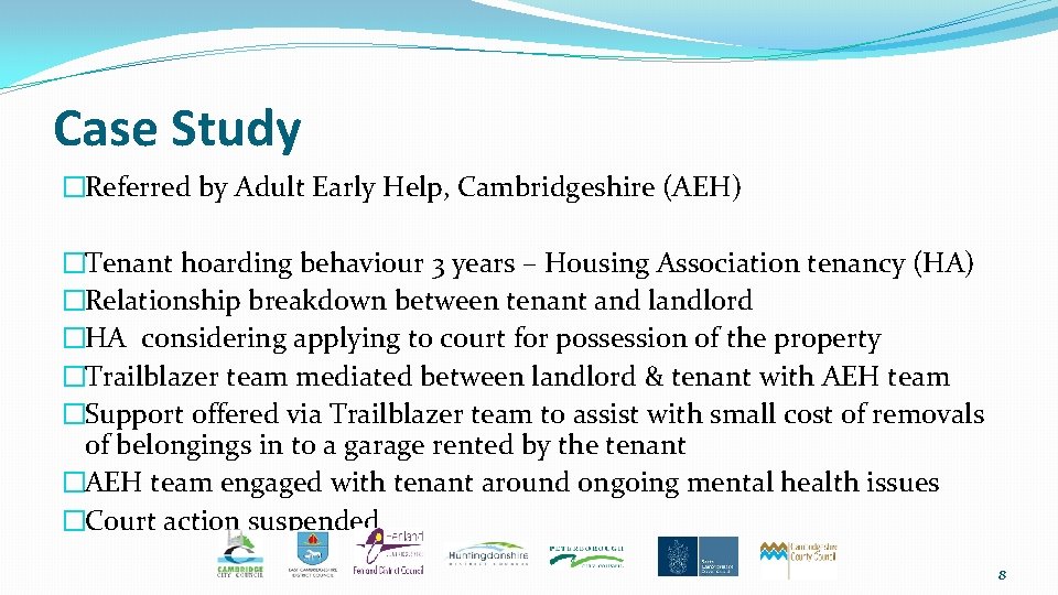 Case Study �Referred by Adult Early Help, Cambridgeshire (AEH) �Tenant hoarding behaviour 3 years