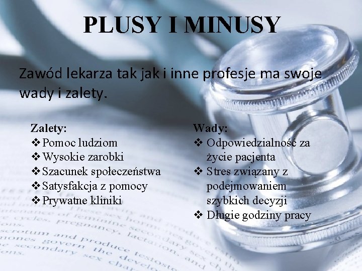 PLUSY I MINUSY Zawód lekarza tak jak i inne profesje ma swoje wady i