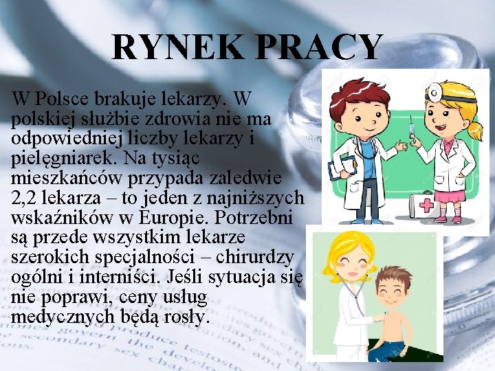 RYNEK PRACY W Polsce brakuje lekarzy. W polskiej służbie zdrowia nie ma odpowiedniej liczby