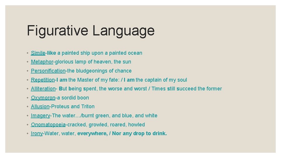 Figurative Language ◦ Simile-like a painted ship upon a painted ocean ◦ Metaphor-glorious lamp