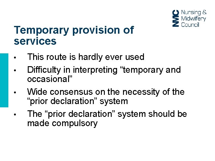 Temporary provision of services • • This route is hardly ever used Difficulty in