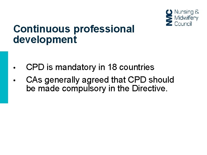 Continuous professional development • • CPD is mandatory in 18 countries CAs generally agreed