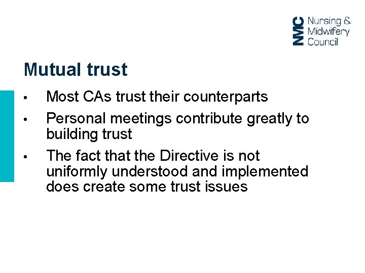 Mutual trust • • • Most CAs trust their counterparts Personal meetings contribute greatly