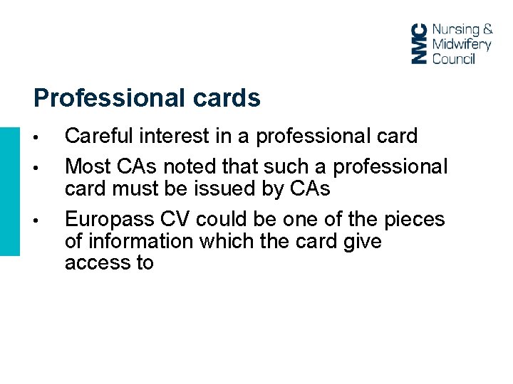 Professional cards • • • Careful interest in a professional card Most CAs noted