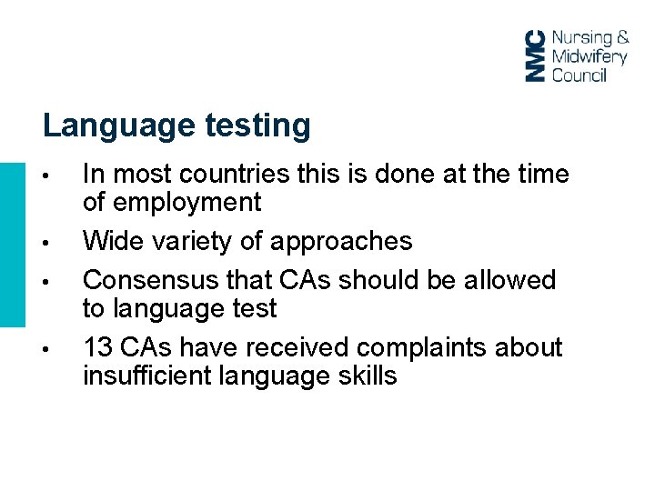 Language testing • • In most countries this is done at the time of
