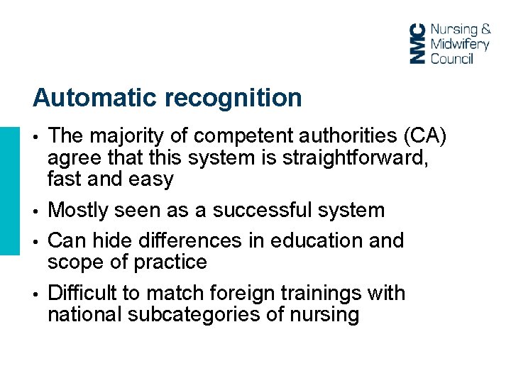 Automatic recognition The majority of competent authorities (CA) agree that this system is straightforward,