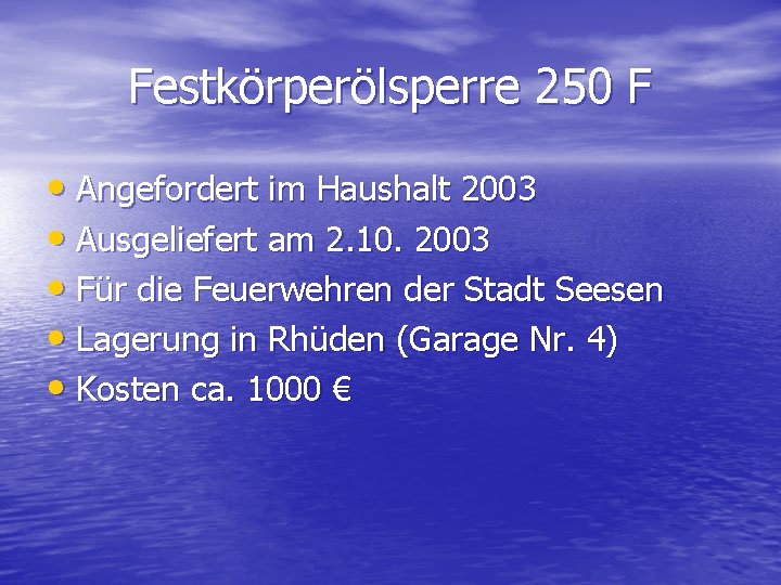 Festkörperölsperre 250 F • Angefordert im Haushalt 2003 • Ausgeliefert am 2. 10. 2003