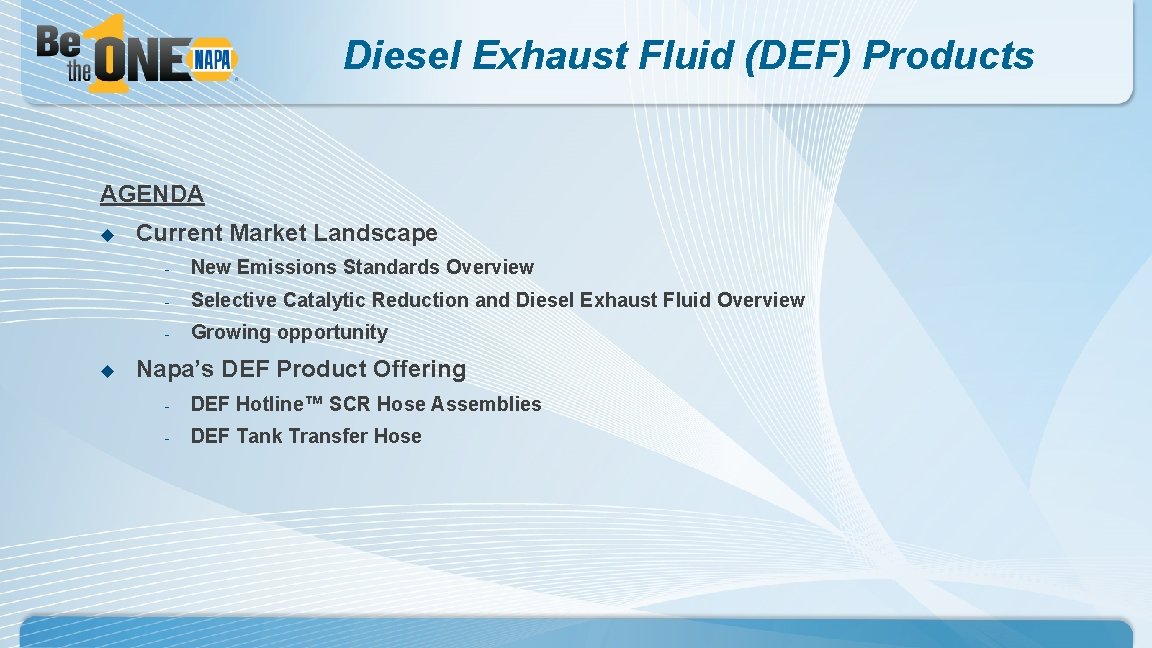 Diesel Exhaust Fluid (DEF) Products AGENDA u u Current Market Landscape - New Emissions