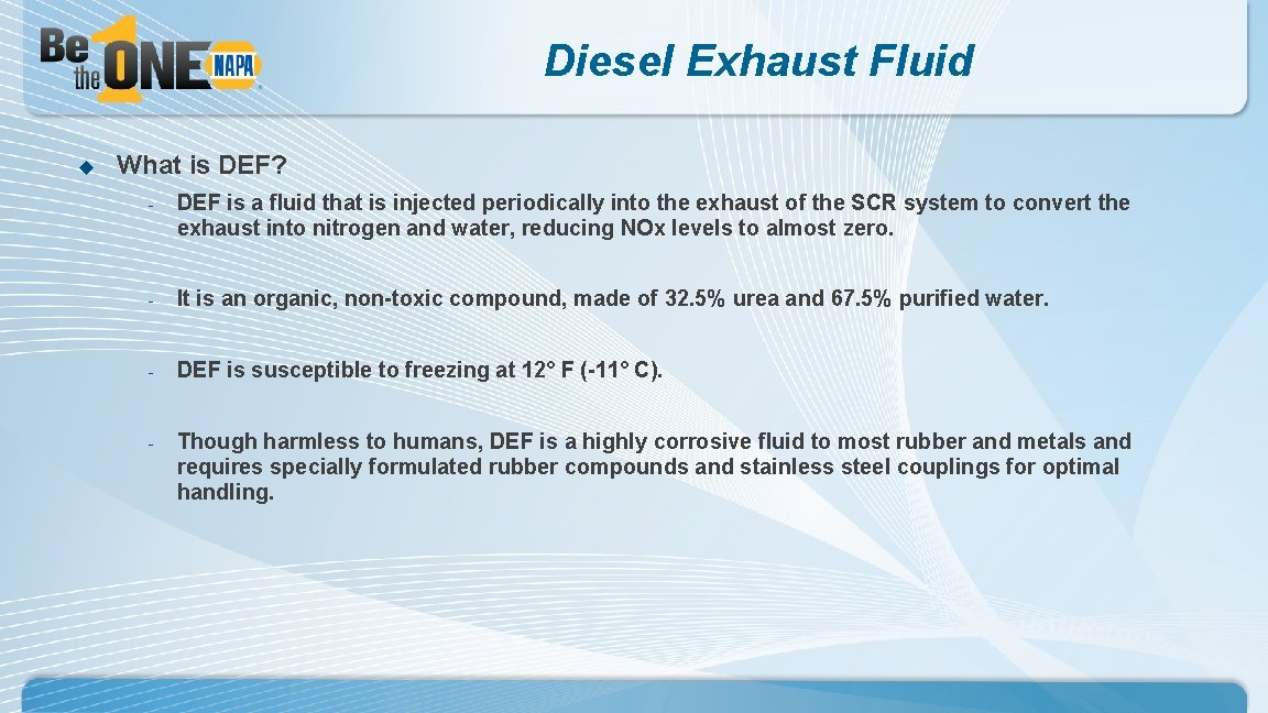 Diesel Exhaust Fluid u What is DEF? - DEF is a fluid that is