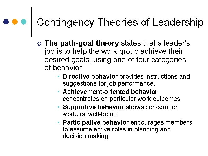 Contingency Theories of Leadership ¢ The path-goal theory states that a leader’s job is