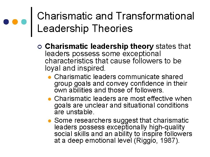 Charismatic and Transformational Leadership Theories ¢ Charismatic leadership theory states that leaders possess some