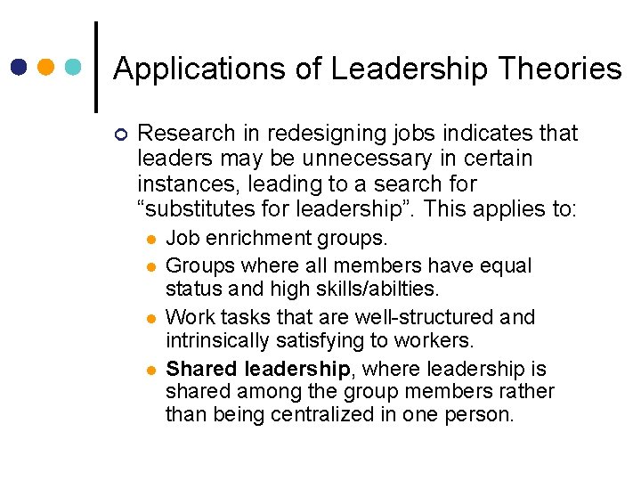 Applications of Leadership Theories ¢ Research in redesigning jobs indicates that leaders may be