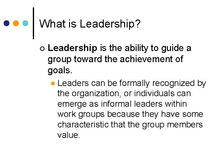 What is Leadership? ¢ Leadership is the ability to guide a group toward the