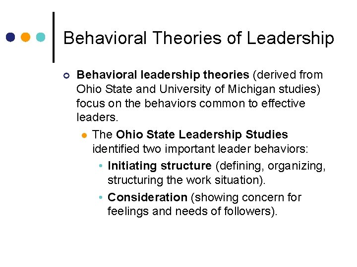 Behavioral Theories of Leadership ¢ Behavioral leadership theories (derived from Ohio State and University