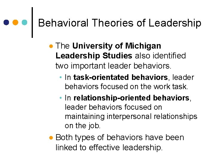 Behavioral Theories of Leadership l The University of Michigan Leadership Studies also identified two
