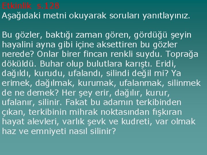 Etkinlik s. 128 Aşağıdaki metni okuyarak soruları yanıtlayınız. Bu gözler, baktığı zaman gören, gördüğü