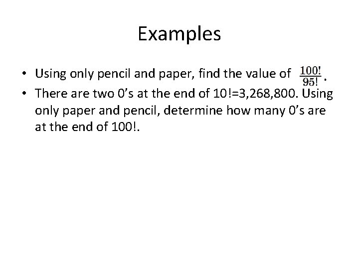 Examples • Using only pencil and paper, find the value of • There are