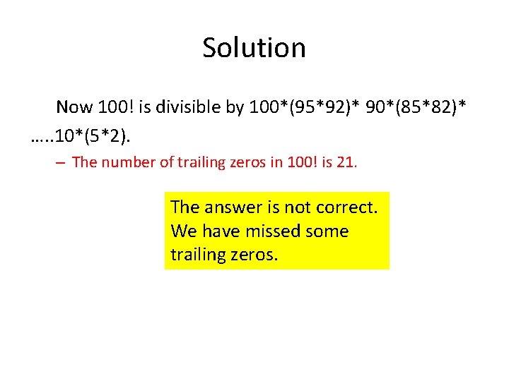Solution Now 100! is divisible by 100*(95*92)* 90*(85*82)* …. . 10*(5*2). – The number