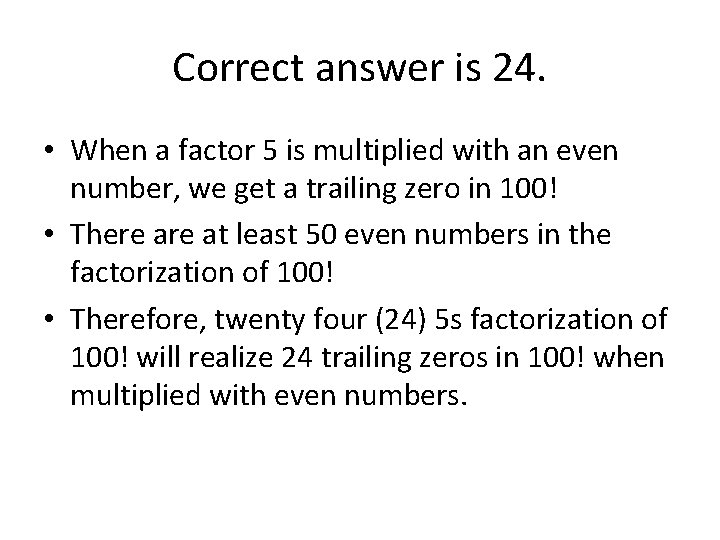 Correct answer is 24. • When a factor 5 is multiplied with an even
