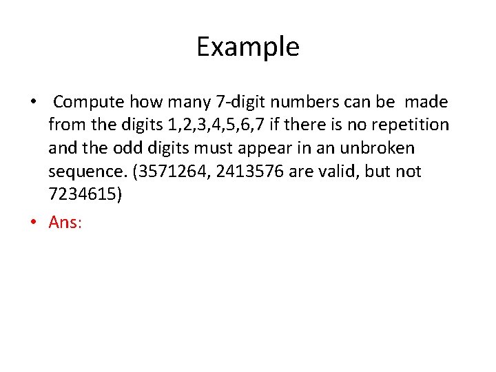 Example • Compute how many 7 -digit numbers can be made from the digits