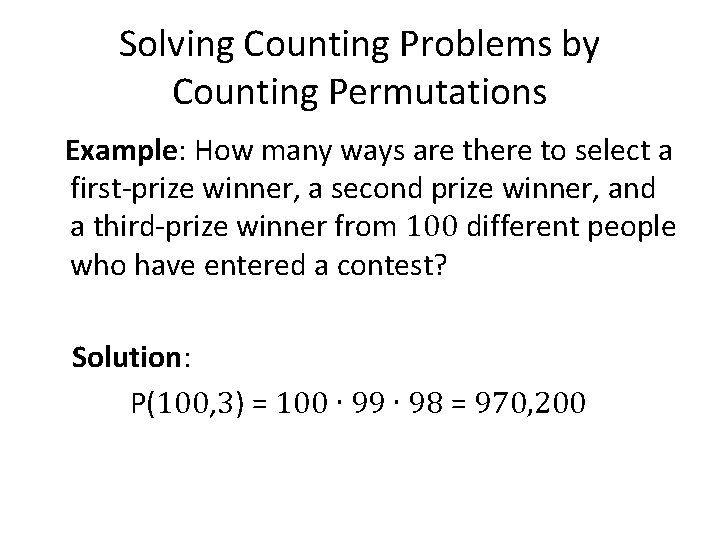 Solving Counting Problems by Counting Permutations Example: How many ways are there to select
