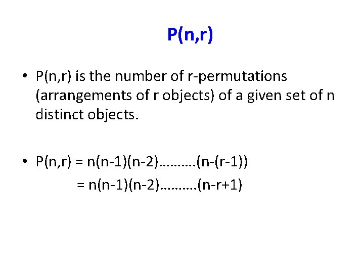 P(n, r) • P(n, r) is the number of r-permutations (arrangements of r objects)