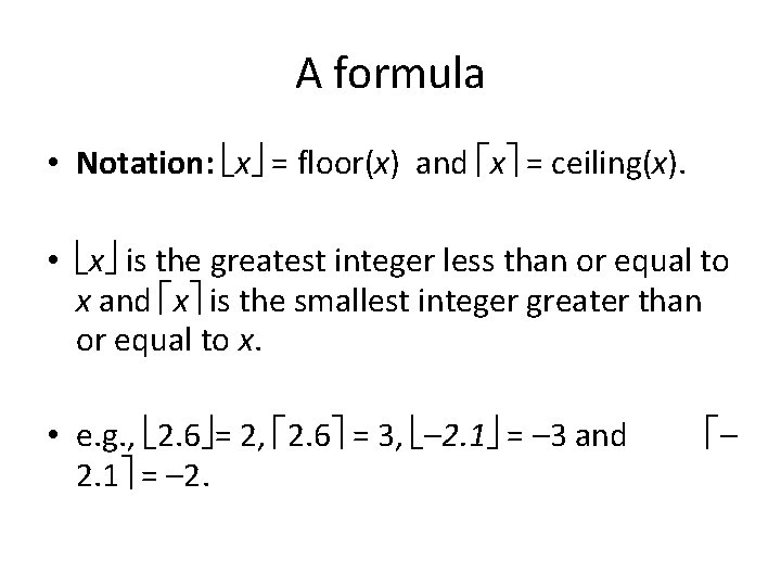 A formula • Notation: x = floor(x) and x = ceiling(x). • x is